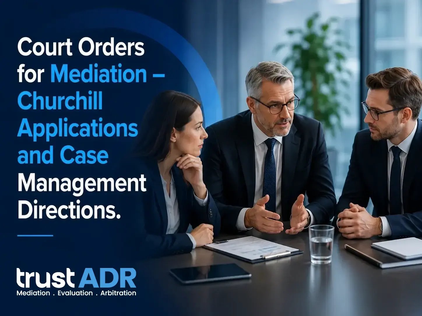 Court Orders for Mediation – Churchill Applications and Case Management Directions